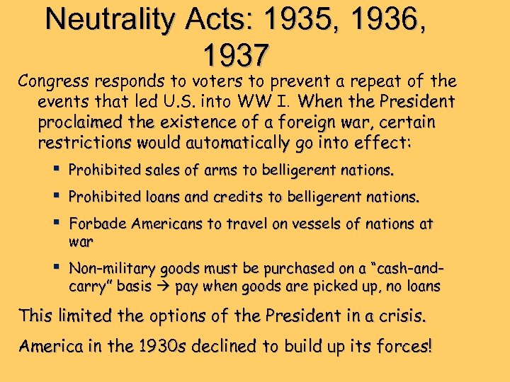 Neutrality Acts: 1935, 1936, 1937 Congress responds to voters to prevent a repeat of