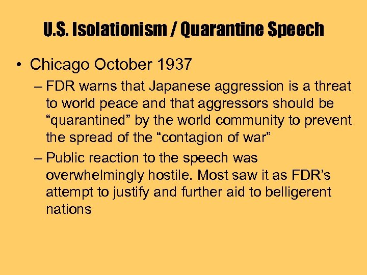 U. S. Isolationism / Quarantine Speech • Chicago October 1937 – FDR warns that