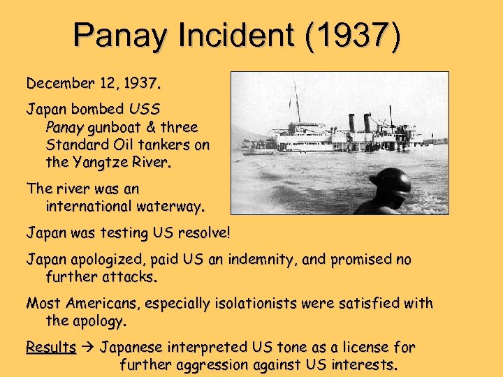 Panay Incident (1937) December 12, 1937. Japan bombed USS Panay gunboat & three Standard