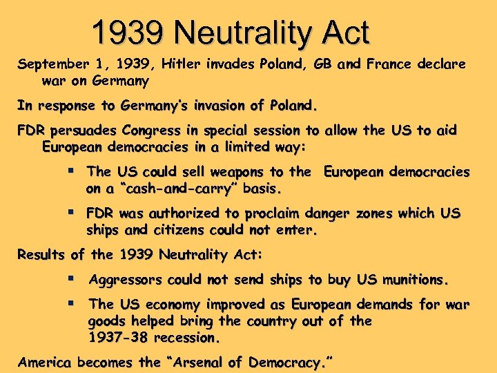 1939 Neutrality Act September 1, 1939, Hitler invades Poland, GB and France declare war