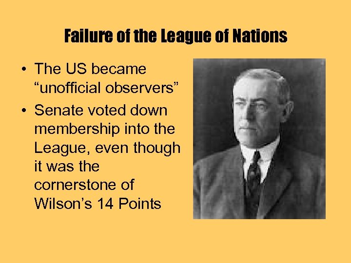 Failure of the League of Nations • The US became “unofficial observers” • Senate