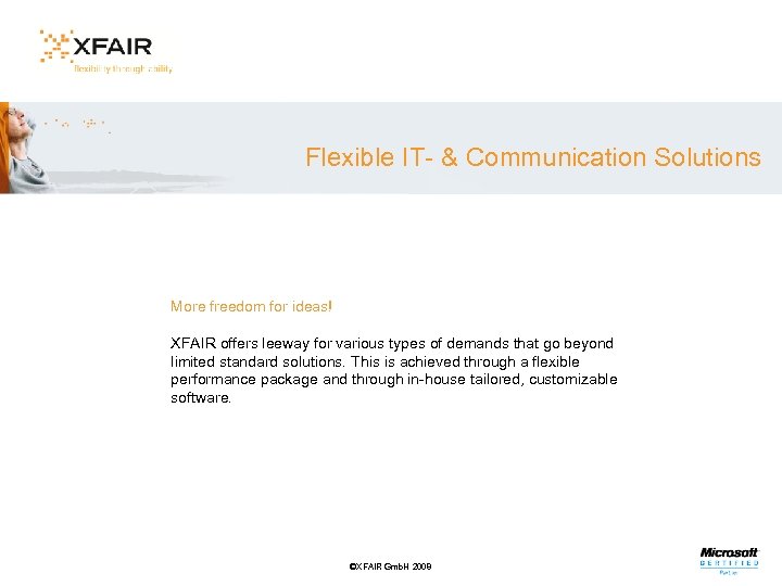 Flexible IT- & Communication Solutions More freedom for ideas! XFAIR offers leeway for various