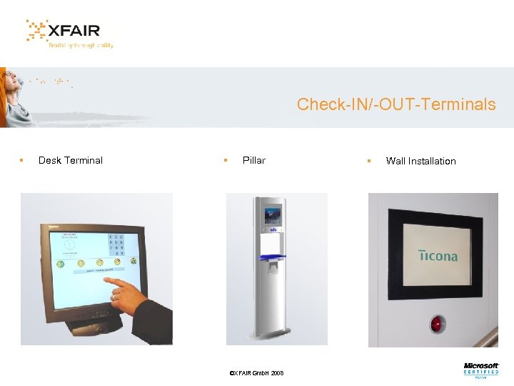 Check-IN/-OUT-Terminals § Desk Terminal § Pillar ©XFAIR Gmb. H 2008 § Wall Installation 