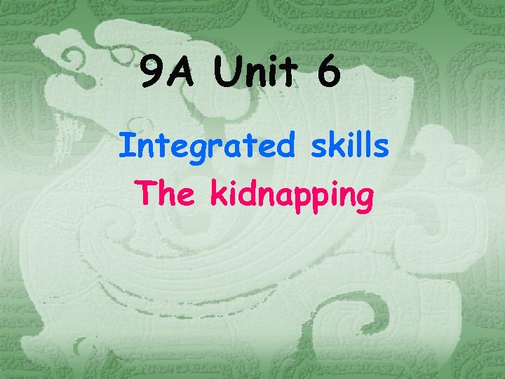 9 A Unit 6 Integrated skills The kidnapping 