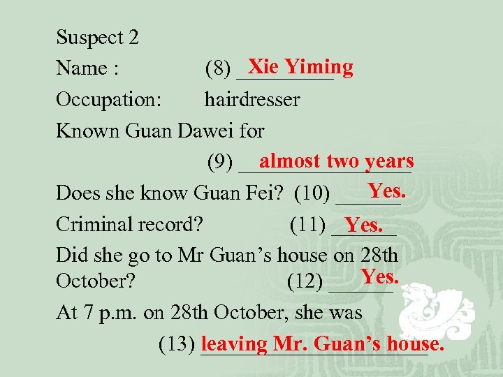 Suspect 2 Xie Yiming Name : (8) _____ Occupation: hairdresser Known Guan Dawei for