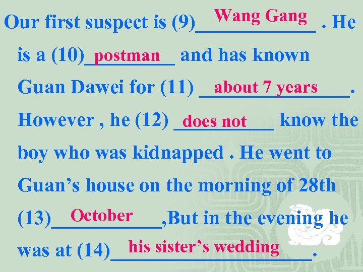 Wang Gang Our first suspect is (9)______. He is a (10)_____ and has known