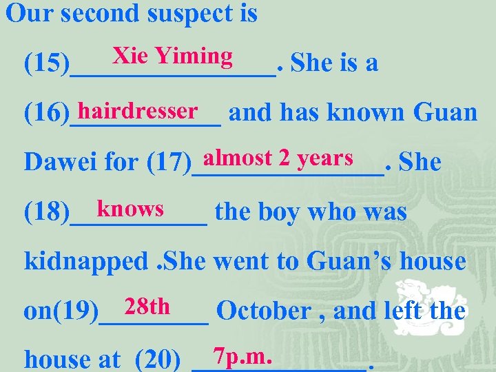 Our second suspect is Xie Yiming (15)________. She is a hairdresser (16)______ and has