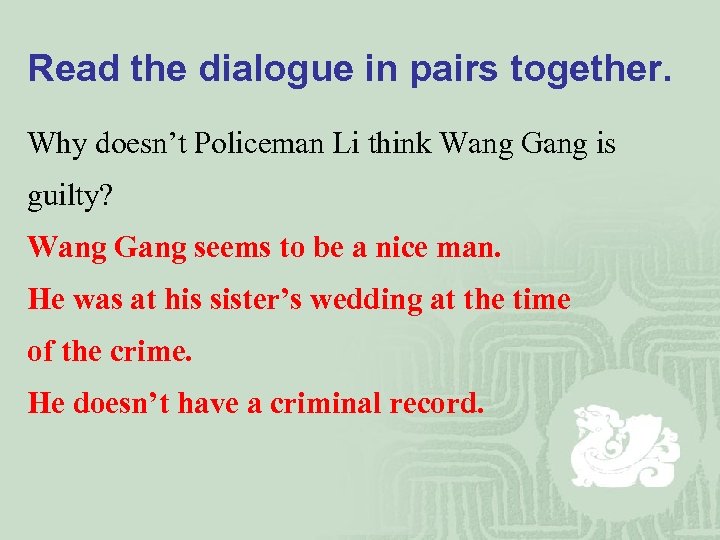 Read the dialogue in pairs together. Why doesn’t Policeman Li think Wang Gang is