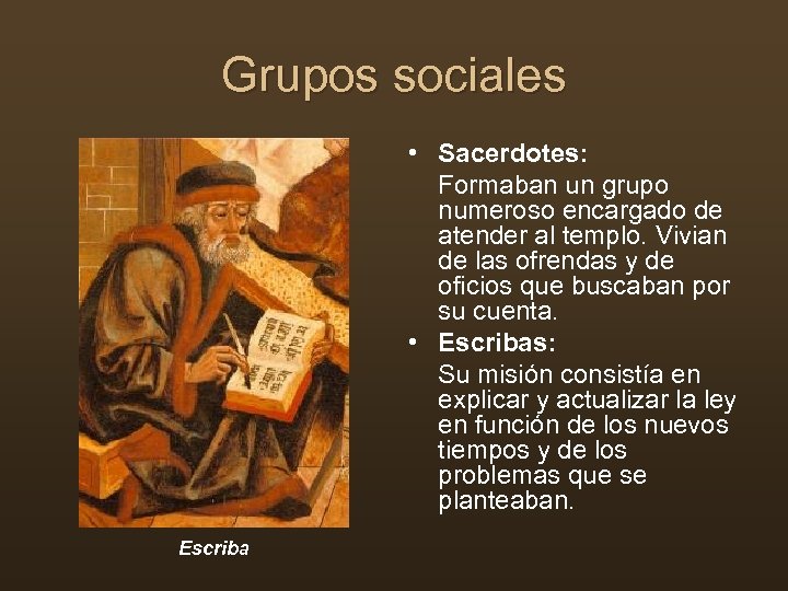 Grupos sociales • Sacerdotes: Formaban un grupo numeroso encargado de atender al templo. Vivian