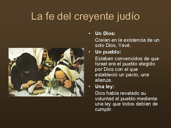 La fe del creyente judío • Un Dios: Creían en la existencia de un