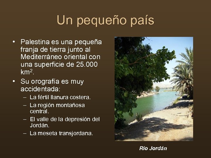 Un pequeño país • Palestina es una pequeña franja de tierra junto al Mediterráneo