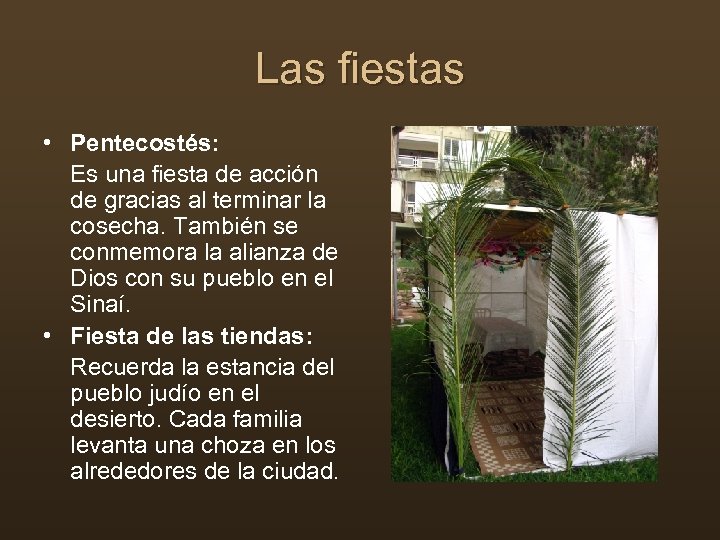 Las fiestas • Pentecostés: Es una fiesta de acción de gracias al terminar la