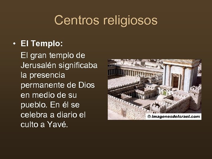 Centros religiosos • El Templo: El gran templo de Jerusalén significaba la presencia permanente