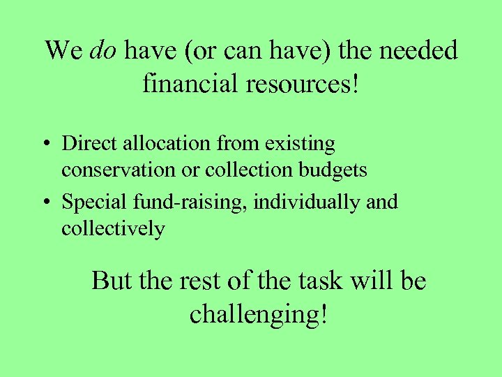 We do have (or can have) the needed financial resources! • Direct allocation from