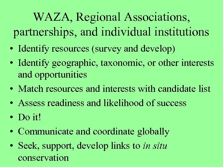 WAZA, Regional Associations, partnerships, and individual institutions • Identify resources (survey and develop) •