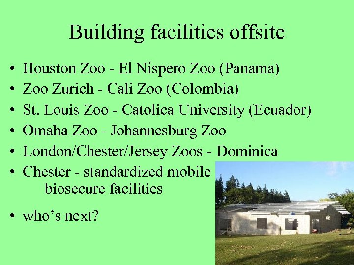Building facilities offsite • • • Houston Zoo - El Nispero Zoo (Panama) Zoo