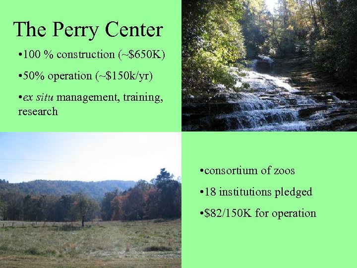 The Perry Center • 100 % construction (~$650 K) • 50% operation (~$150 k/yr)