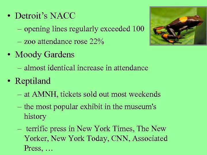  • Detroit’s NACC – opening lines regularly exceeded 100 – zoo attendance rose