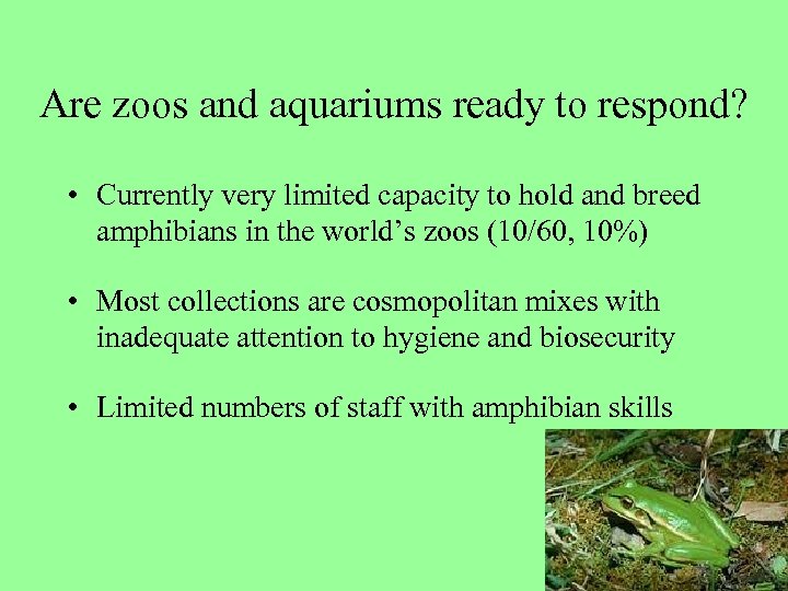 Are zoos and aquariums ready to respond? • Currently very limited capacity to hold