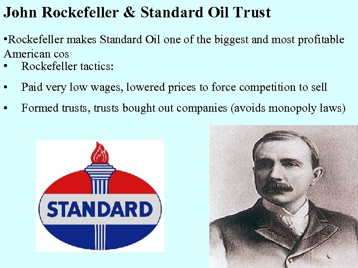 John Rockefeller & Standard Oil Trust • Rockefeller makes Standard Oil one of the