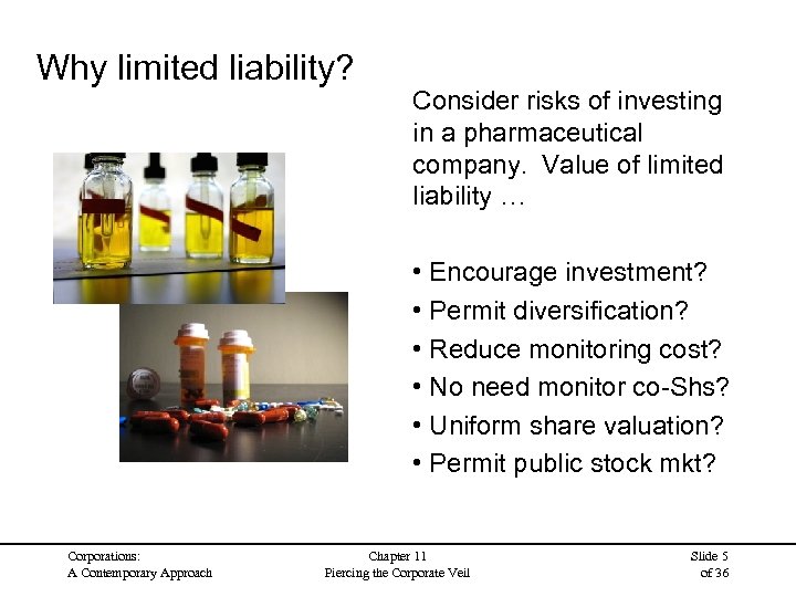 Why limited liability? Consider risks of investing in a pharmaceutical company. Value of limited