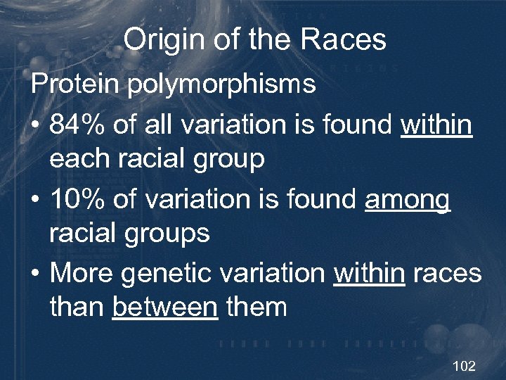 Origin of the Races Protein polymorphisms • 84% of all variation is found within
