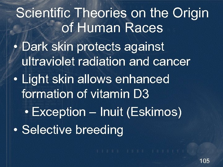 Scientific Theories on the Origin of Human Races • Dark skin protects against ultraviolet
