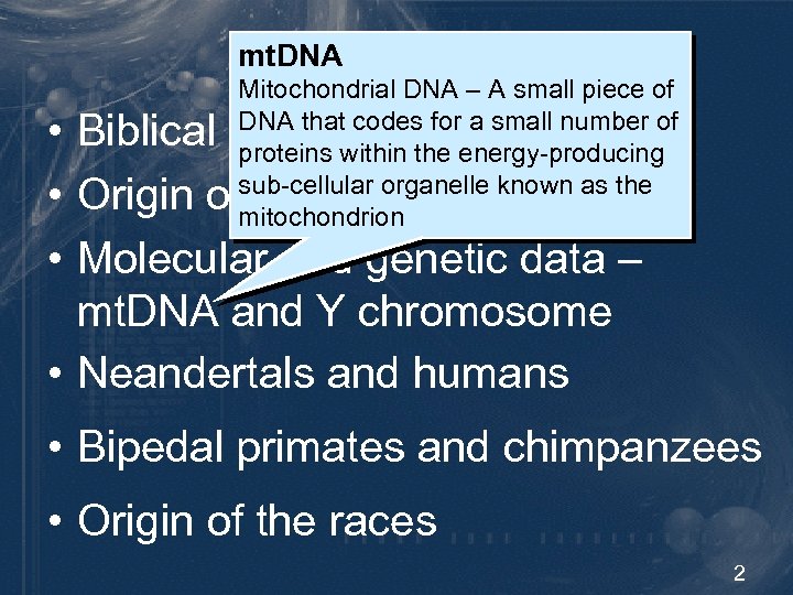 mt. DNA General Outline Mitochondrial DNA – A small piece of • Biblical data