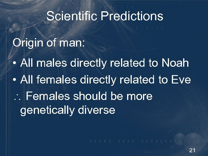 Scientific Predictions Origin of man: • All males directly related to Noah • All