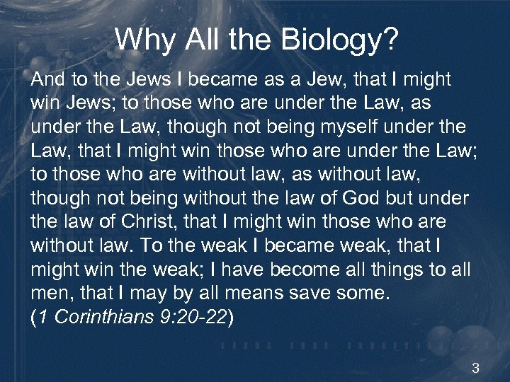 Why All the Biology? And to the Jews I became as a Jew, that
