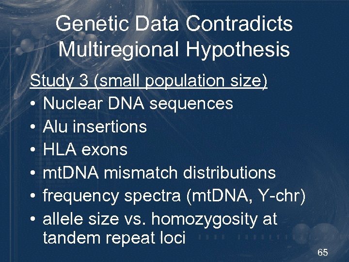 Genetic Data Contradicts Multiregional Hypothesis Study 3 (small population size) • Nuclear DNA sequences