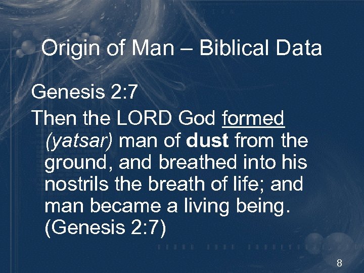 Origin of Man – Biblical Data Genesis 2: 7 Then the LORD God formed