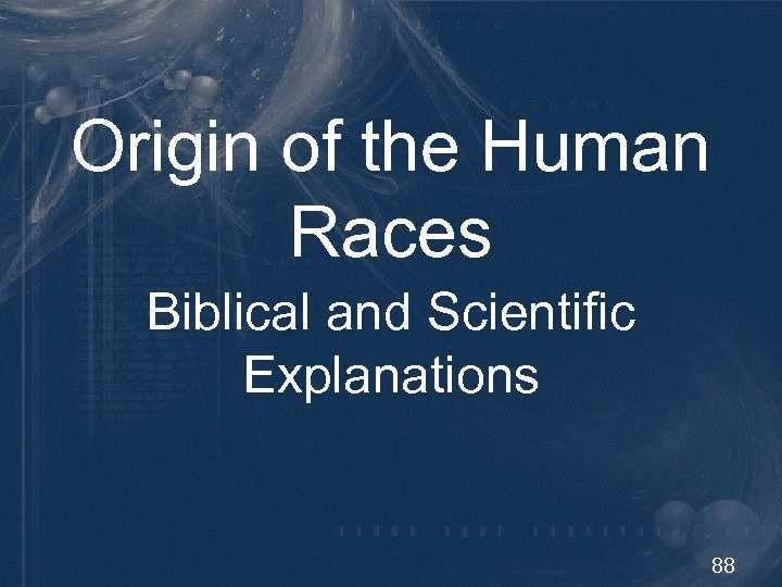 Origin of the Human Races Biblical and Scientific Explanations 88 