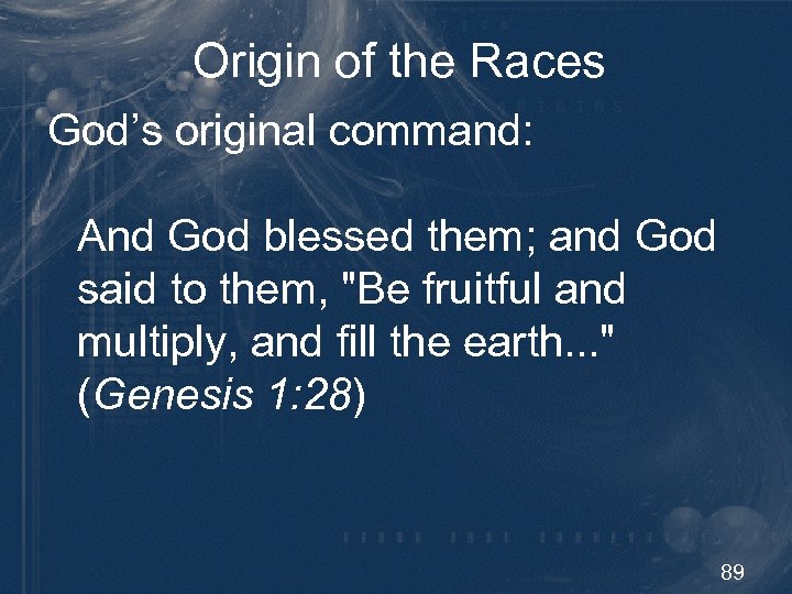 Origin of the Races God’s original command: And God blessed them; and God said