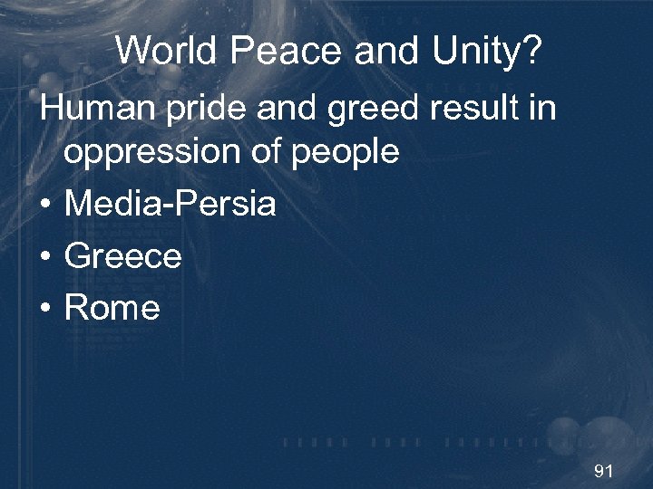 World Peace and Unity? Human pride and greed result in oppression of people •