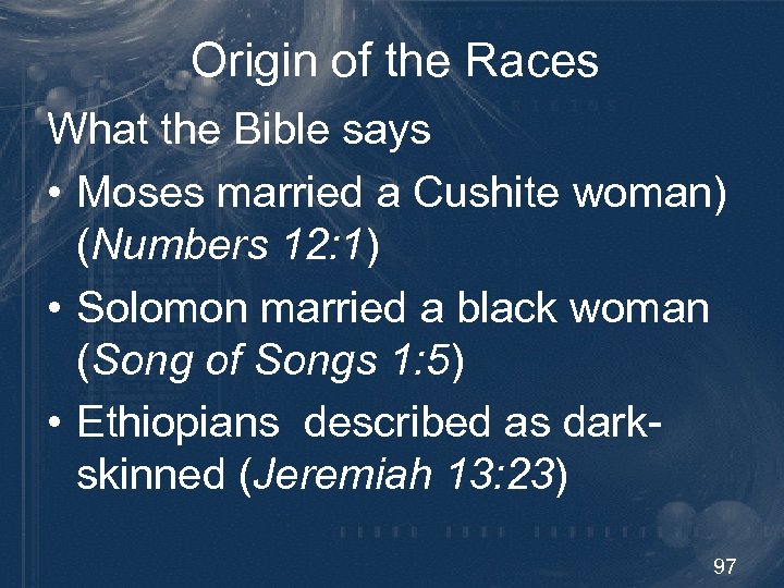 Origin of the Races What the Bible says • Moses married a Cushite woman)