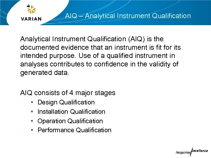 AIQ – Analytical Instrument Qualification (AIQ) is the documented evidence that an instrument is