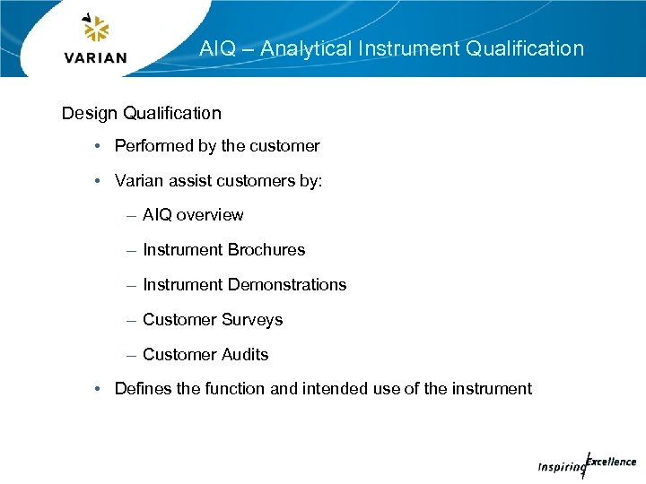 AIQ – Analytical Instrument Qualification Design Qualification • Performed by the customer • Varian