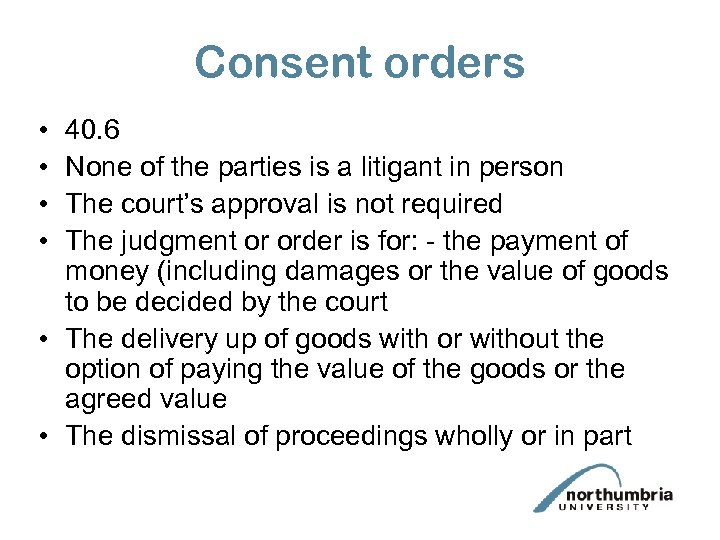 Consent orders • • 40. 6 None of the parties is a litigant in