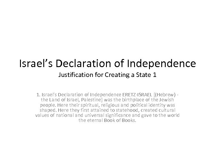Israel’s Declaration of Independence Justification for Creating a State 1 1. Israel's Declaration of