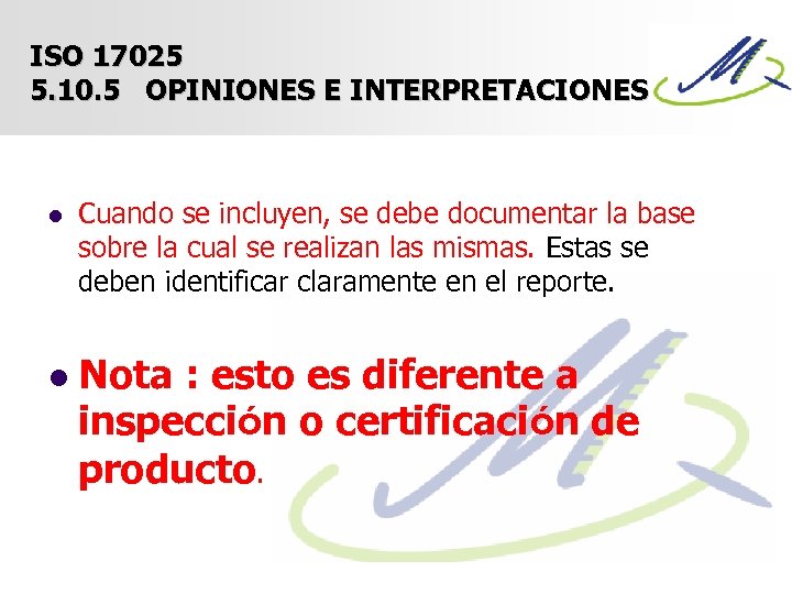 ISO 17025 5. 10. 5 OPINIONES E INTERPRETACIONES l l Cuando se incluyen, se