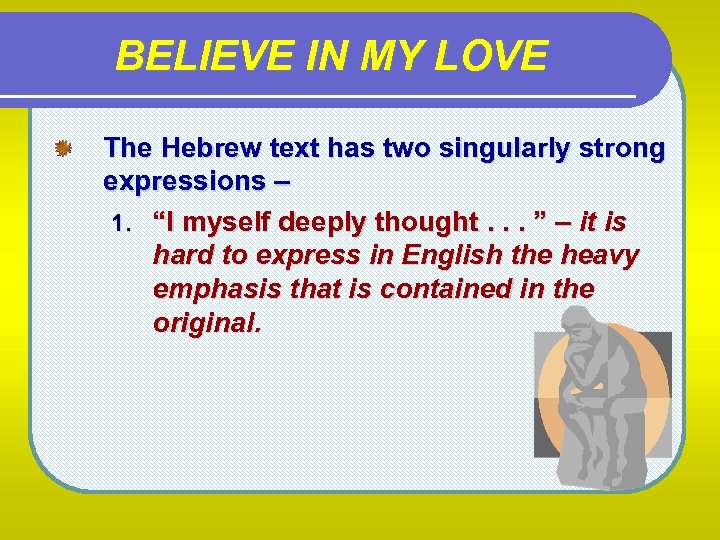 BELIEVE IN MY LOVE The Hebrew text has two singularly strong expressions – 1.