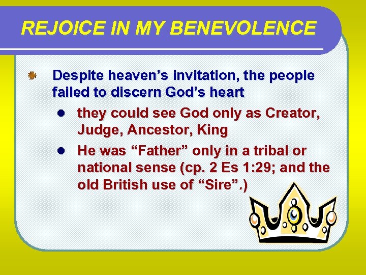 REJOICE IN MY BENEVOLENCE Despite heaven’s invitation, the people failed to discern God’s heart