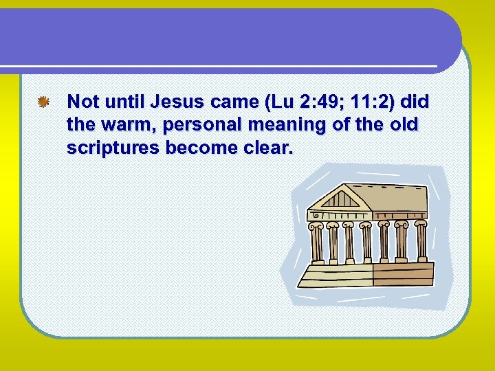 Not until Jesus came (Lu 2: 49; 11: 2) did the warm, personal meaning