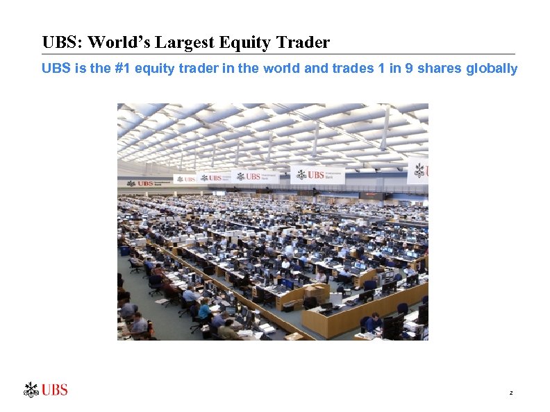 UBS: World’s Largest Equity Trader UBS is the #1 equity trader in the world