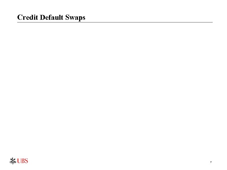 Credit Default Swaps 7 