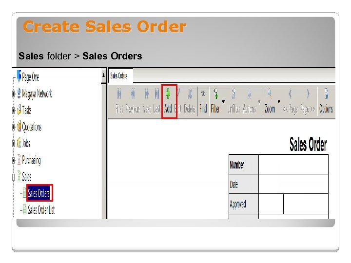 Create Sales Order Sales folder > Sales Orders 