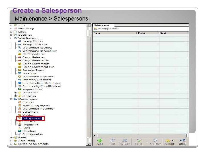 Create a Salesperson Maintenance > Salespersons. 