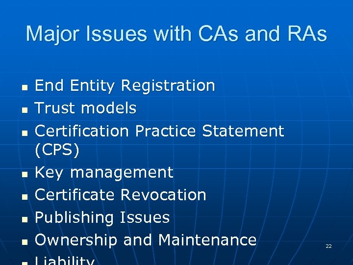 Major Issues with CAs and RAs n n n n End Entity Registration Trust