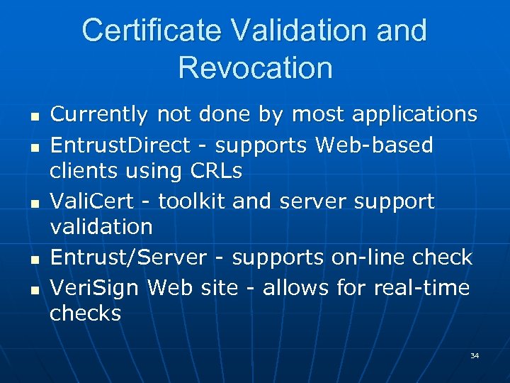 Certificate Validation and Revocation n n Currently not done by most applications Entrust. Direct